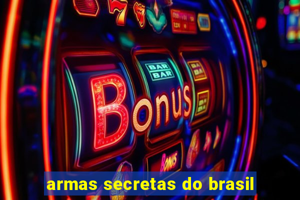 armas secretas do brasil